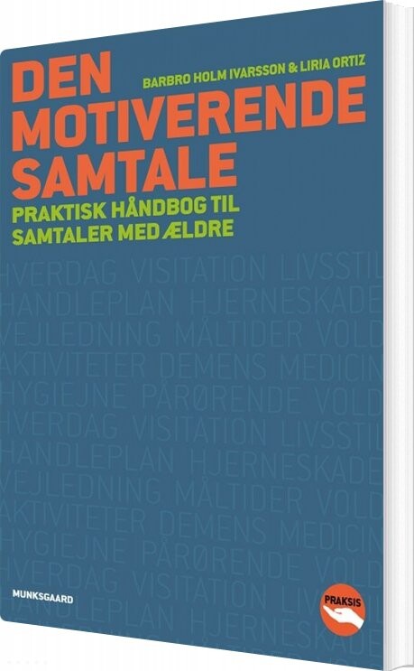Den Motiverende Samtale - Praktisk Håndbog Til Samtaler Med ældre - Barbro Holm Ivarsson - Bog - Munksgaard
