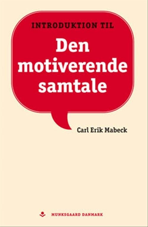 Den Motiverende Samtale - Carl Erik Mabeck - Bog - Munksgaard