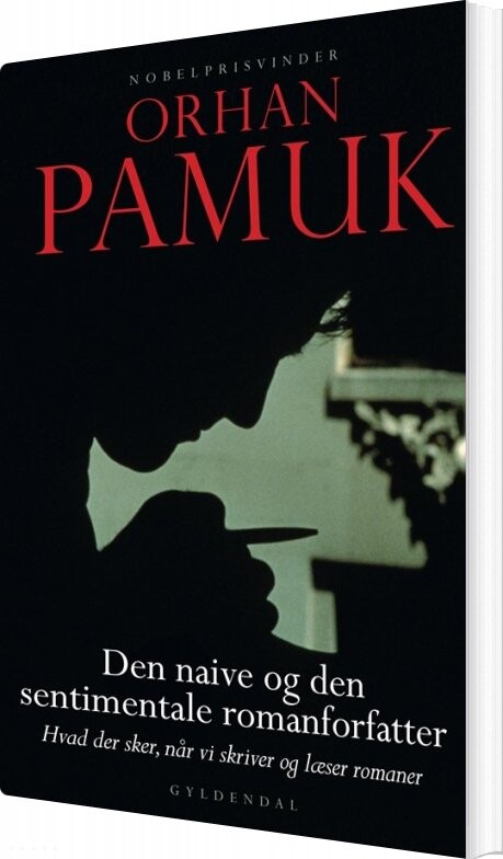 Den Naive Og Den Sentimentale Romanforfatter - Orhan Pamuk - Bog - Gyldendal