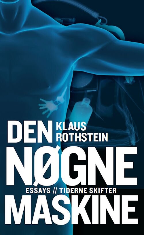 Den Nøgne Maskine - Klaus Rothstein - Bog - Tiderne Skifter