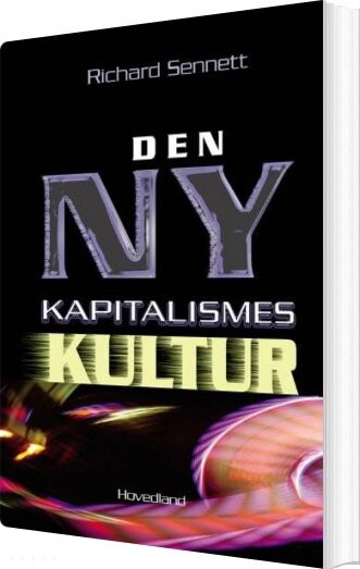 Den Ny Kapitalismes Kultur - Richard Sennett - Bog - Hovedland