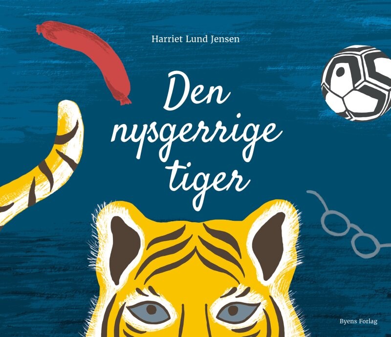 Den Nysgerrige Tiger - Harriet Lund Jensen - Bog - Byens Forlag