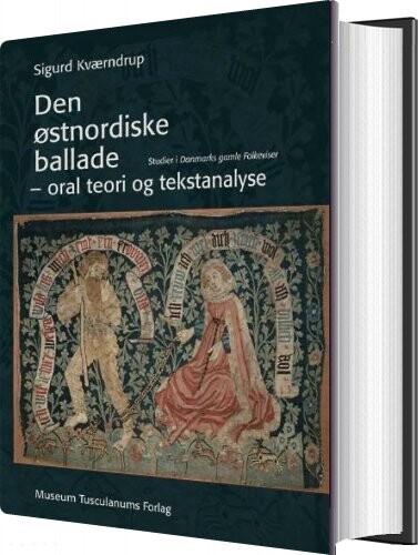 Den østnordiske Ballade - Oral Teori Og Tekstanalyse - Sigurd Kværndrup - Bog - Museum Tusculanums Forlag