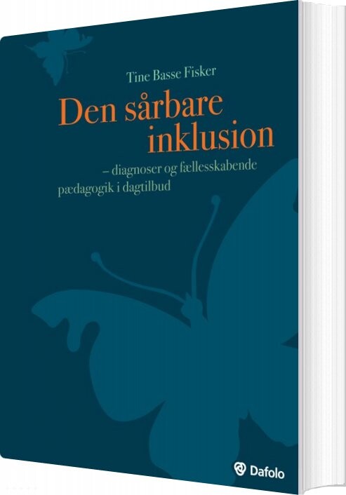 Den Sårbare Inklusion - Diagnoser Og Fællesskabende Pædagogik I Dagtilbud - Tine Basse Fisker - Bog - Dafolo