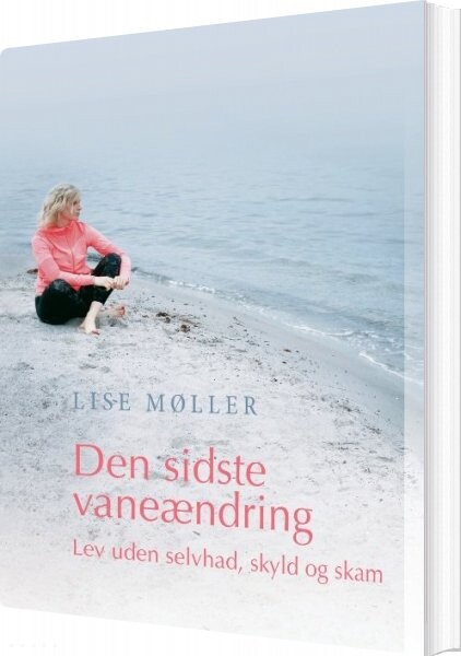 Den Sidste Vaneændring - Lev Uden Selvhad, Skyld Og Skam - Lise Møller - Bog - Books On Demand