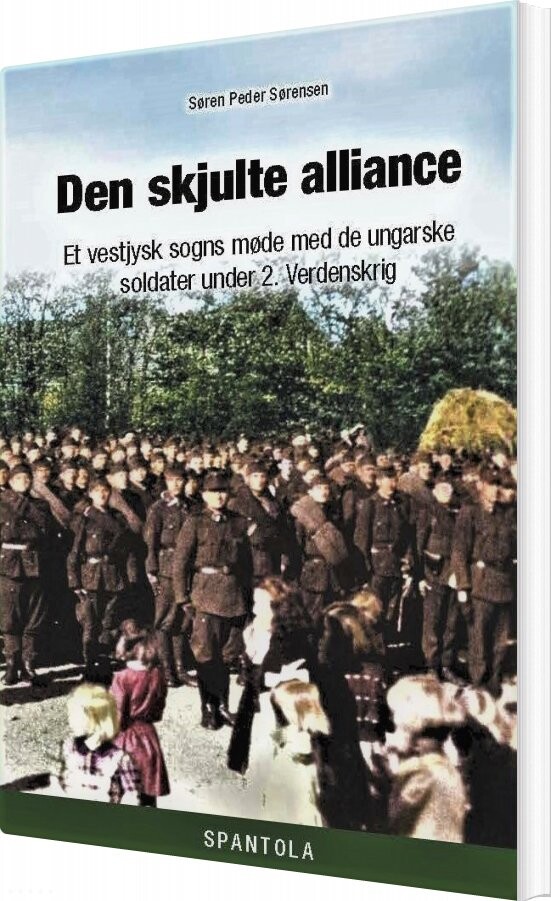 Den Skjulte Alliance - Søren Peder Sørensen - Bog - Forlaget Spantola