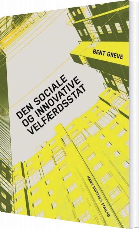 Den Sociale Og Innovative Velfærdsstat - Bent Greve - Bog - Hans Reitzels Forlag