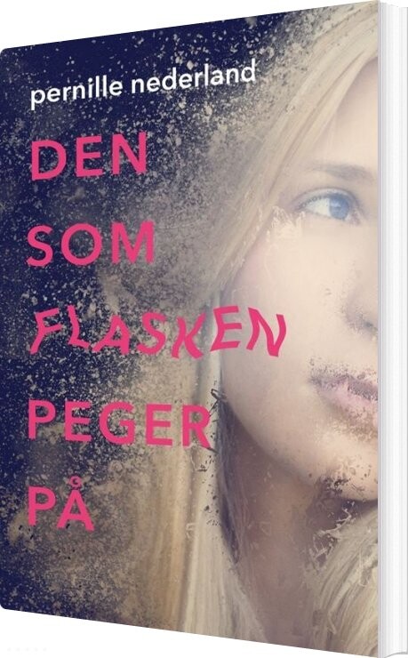 Den Som Flasken Peger På - Pernille Nederland - Bog - Gyldendal