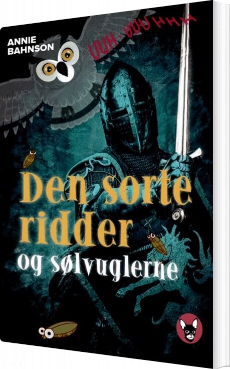 Den Sorte Ridder Og Sølv-uglerne - Annie Bahnson - Bog - Gyldendal