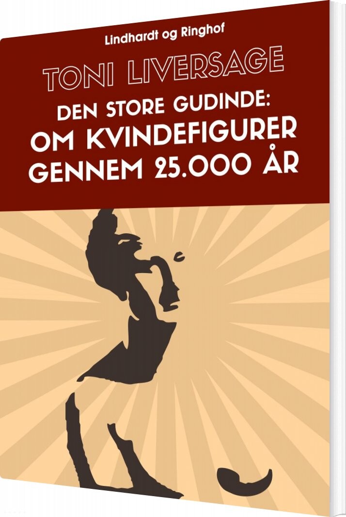 Den Store Gudinde: Om Kvindefigurer Gennem 25.000 år - Toni Liversage - Bog - Saga