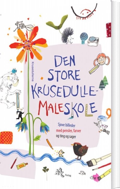 Den Store Krusedulle-maleskole - Lav Sjove Billeder Med Pensler, Farver, Saks Og Papir - Bernd Mölck-tassel - Bog - Abc Forlag