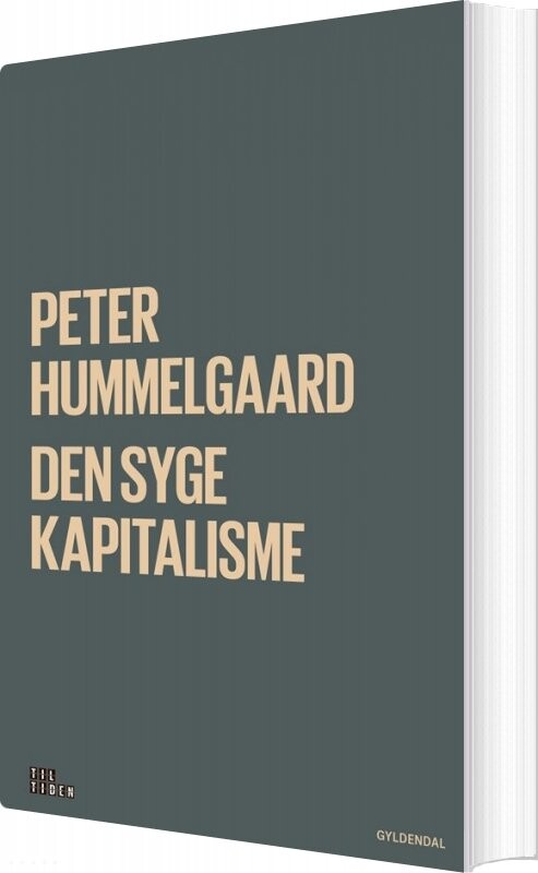 Den Syge Kapitalisme - Peter Hummelgaard - Bog - Gyldendal