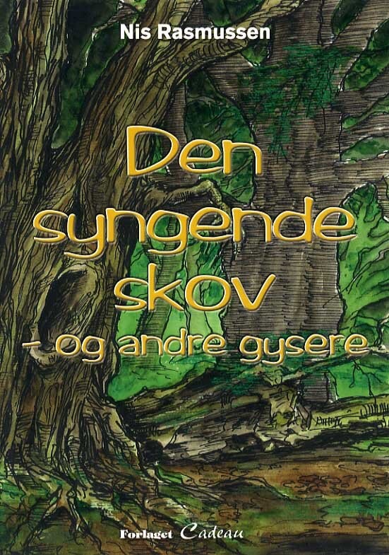 Den Syngende Skov - Og Andre Gysere - Nis Rasmussen - Bog - Cadeau