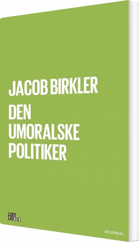 Den Umoralske Politiker - Jacob Birkler - Bog - Gyldendal