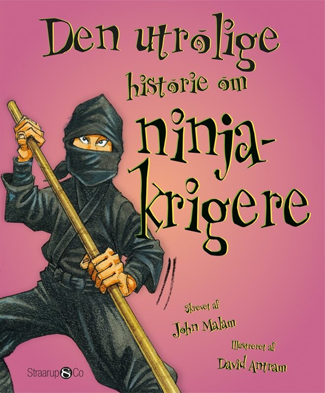 Den Utrolige Historie Om Ninjakrigere - John Malam - Bog - Straarup & Co