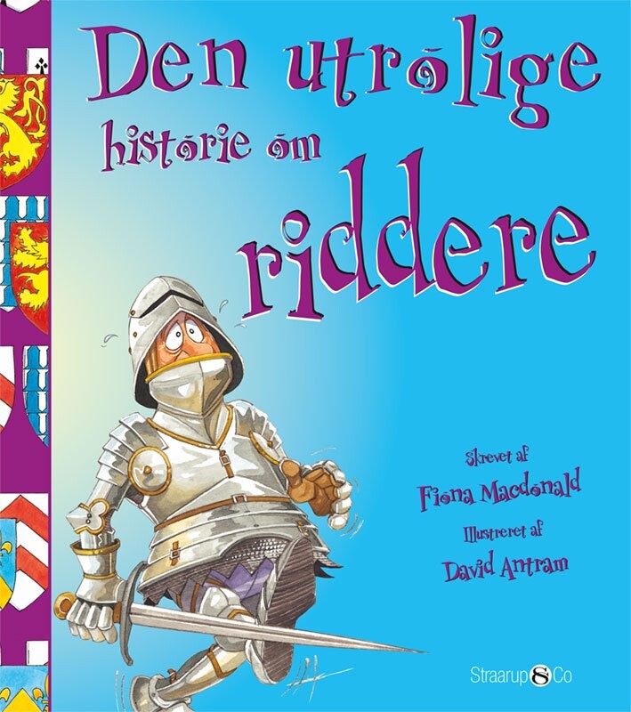 Den Utrolige Historie Om Riddere - Fiona Macdonald - Bog - Straarup & Co