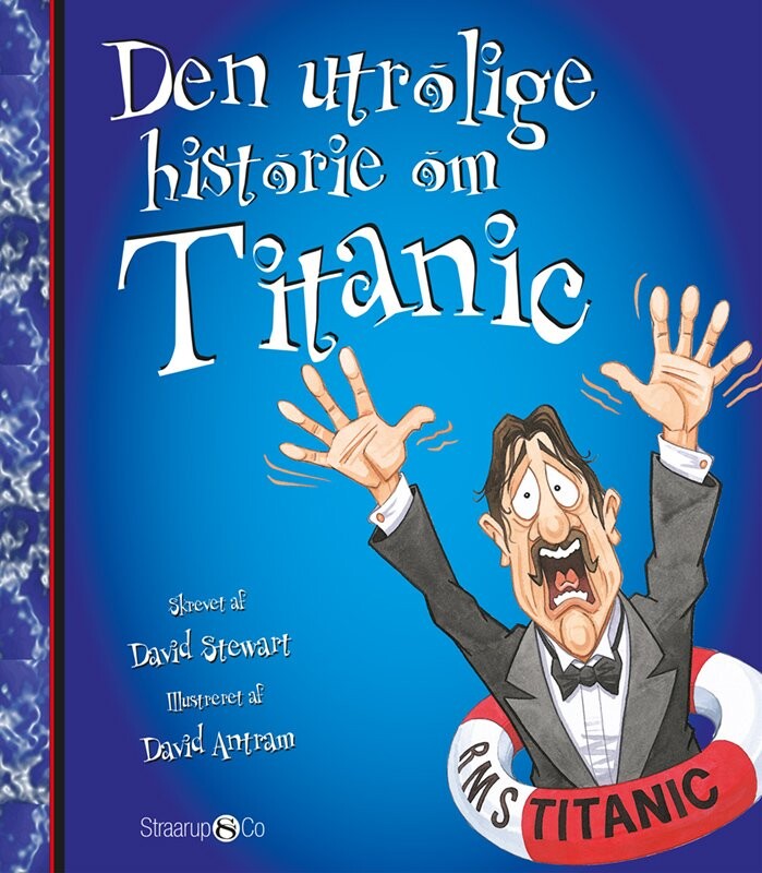 Den Utrolige Historie Om Titanic - David Stewart - Bog - Straarup & Co