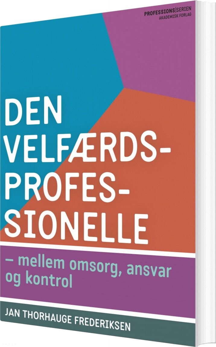 Den Velfærdsprofessionelle - Jan Thorhauge Frederiksen - Bog - Akademisk Forlag