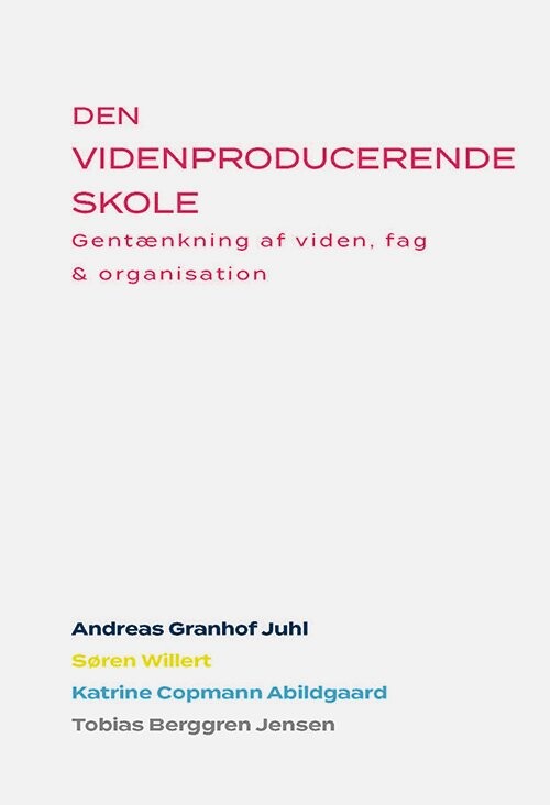 Den Videnproducerende Skole - Andreas Granhof Juhl - Bog - Granhof & Juhl
