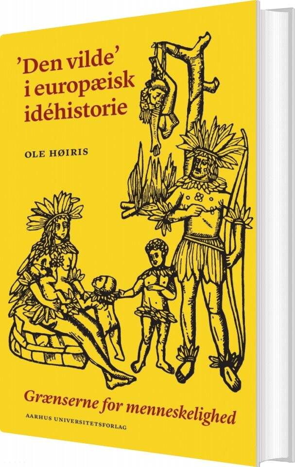 Den Vilde I Europæisk Idehistorie - Ole Høiris - Bog - Aarhus Universitetsforlag