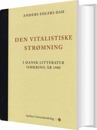 Den Vitalistiske Strømning - Anders Ehlers Dam - Bog - Aarhus Universitetsforlag