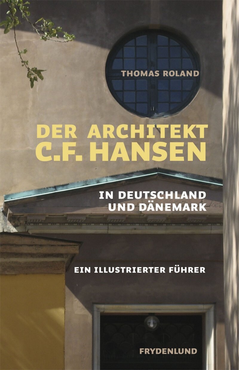 Der Architekt C.f. Hansen In Deutschland Und Dänemark - Thomas Roland - Bog - Frydenlund