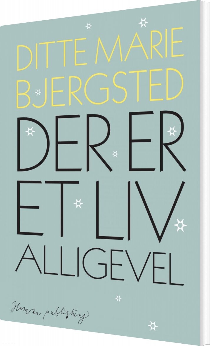 Der Er Et Liv Alligevel - Ditte Marie Bjersted - Bog - Human Publishing