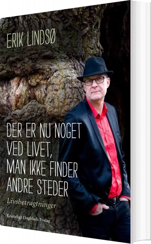 Der Er Nu Noget Ved Livet, Man Ikke Finder Andre Steder - Erik Lindsø - Bog - Kristeligt Dagblads Forlag