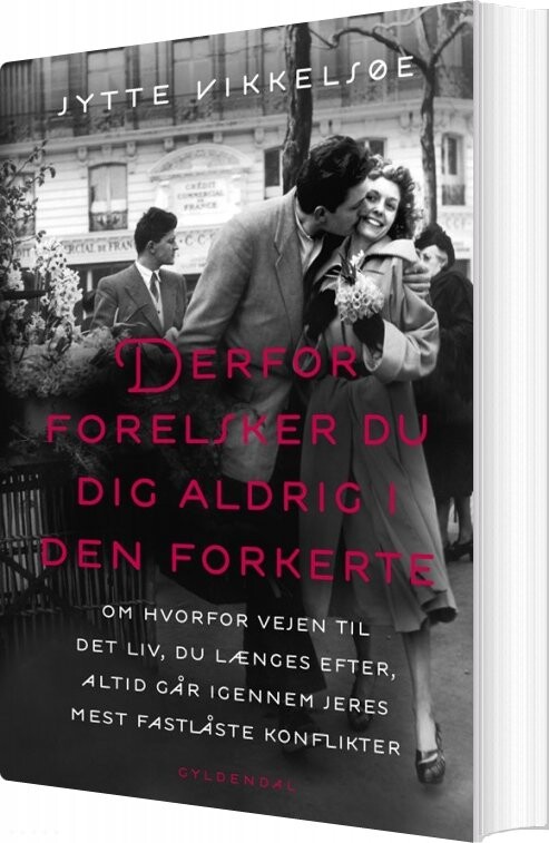 Derfor Forelsker Du Dig Aldrig I Den Forkerte - Jytte Vikkelsøe - Bog - Gyldendal