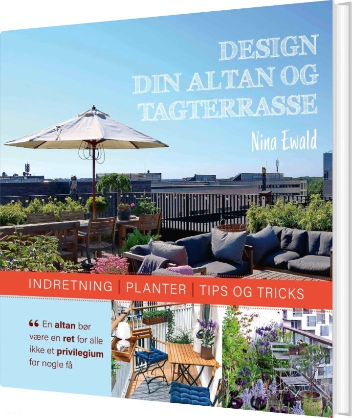 Design Din Altan Og Tagterrasse - Nina Ewald - Bog - Forlaget Nice