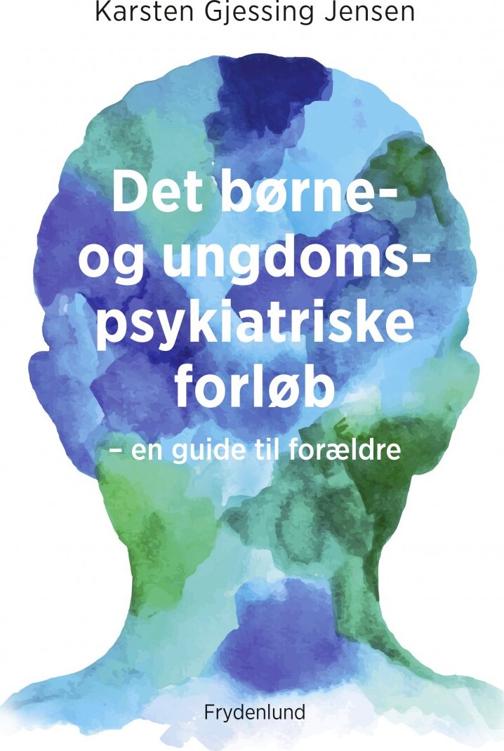 Det Børne- Og Ungdomspsykiatriske Forløb - Karsten Gjessing Jensen - Bog - Frydenlund