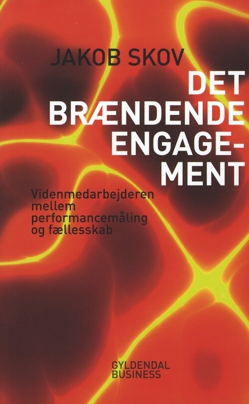 Det Brændende Engagement - Jakob Skov - Bog - Gyldendal Business