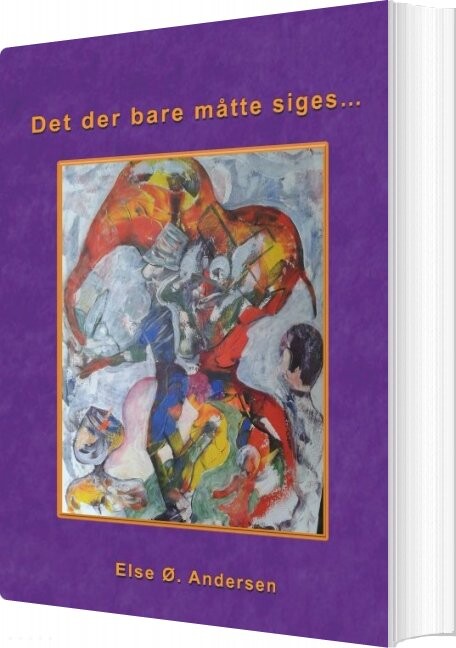 Det Der Bare Måtte Siges - Else ø. Andersen - Bog - Books On Demand