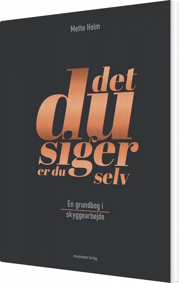Det, Du Siger, Er Du Selv - Mette Holm - Bog - Muusmann Forlag
