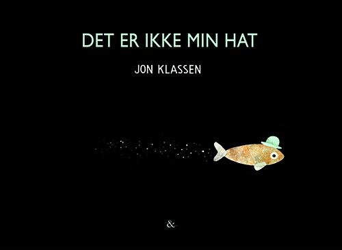Det Er Ikke Min Hat - Jon Klassen - Bog - Jensen & Dalgaard