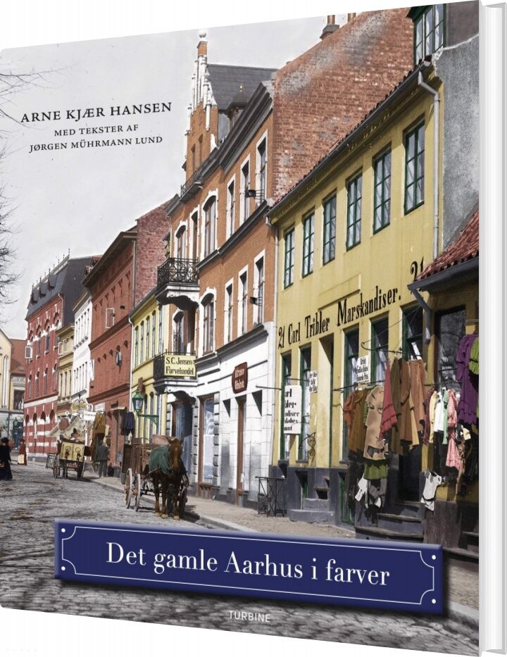 Det Gamle Aarhus I Farver - Arne Kjær Hansen Med Tekster Af Jørgen Mührmann Lund - Bog - Turbine