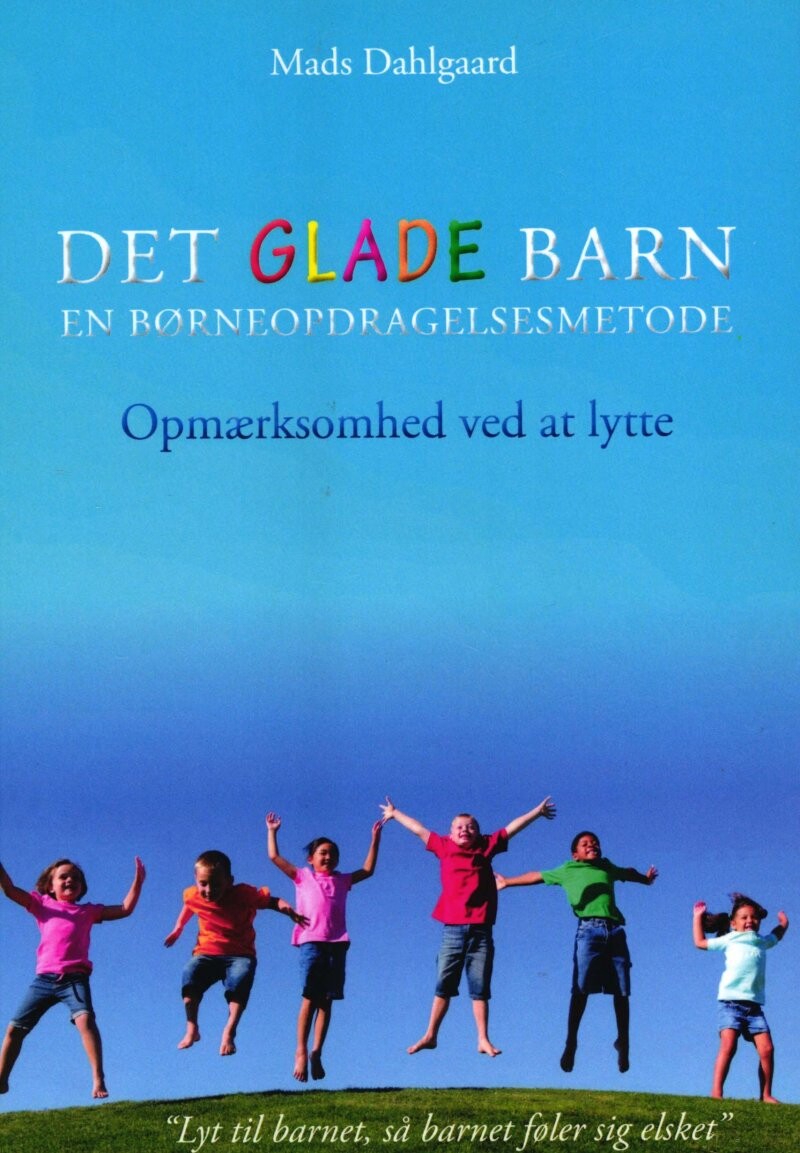 Det Glade Barn - En Børneopdragelsesmetode - Mads Dahlgaard - Bog - Forlaget Lykke