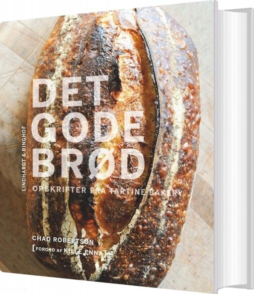 Det Gode Brød - Opskrifter Fra Tartine Bakery - Chad Robertson - Bog - Lindhardt Og Ringhof