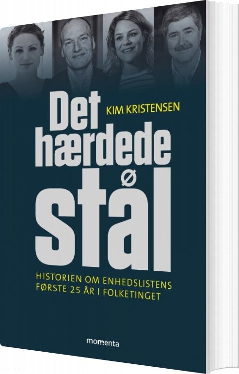Det Hærdede Stål - Enhedslistens Første 25 år - Kim Kristensen - Bog - Forlaget Momenta