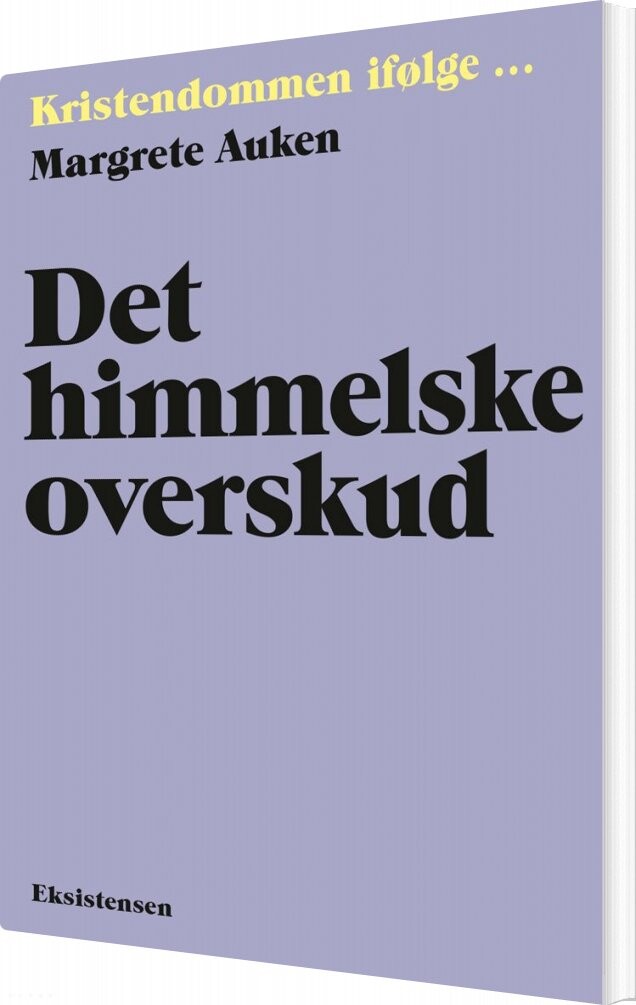Det Himmelske Overskud - Margrete Auken - Bog - Eksistensen