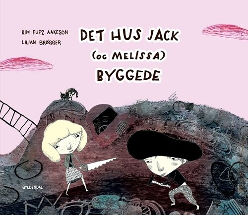Det Hus Jack Og Melissa Byggede - Kim Fupz Aakeson - Bog - Gyldendal