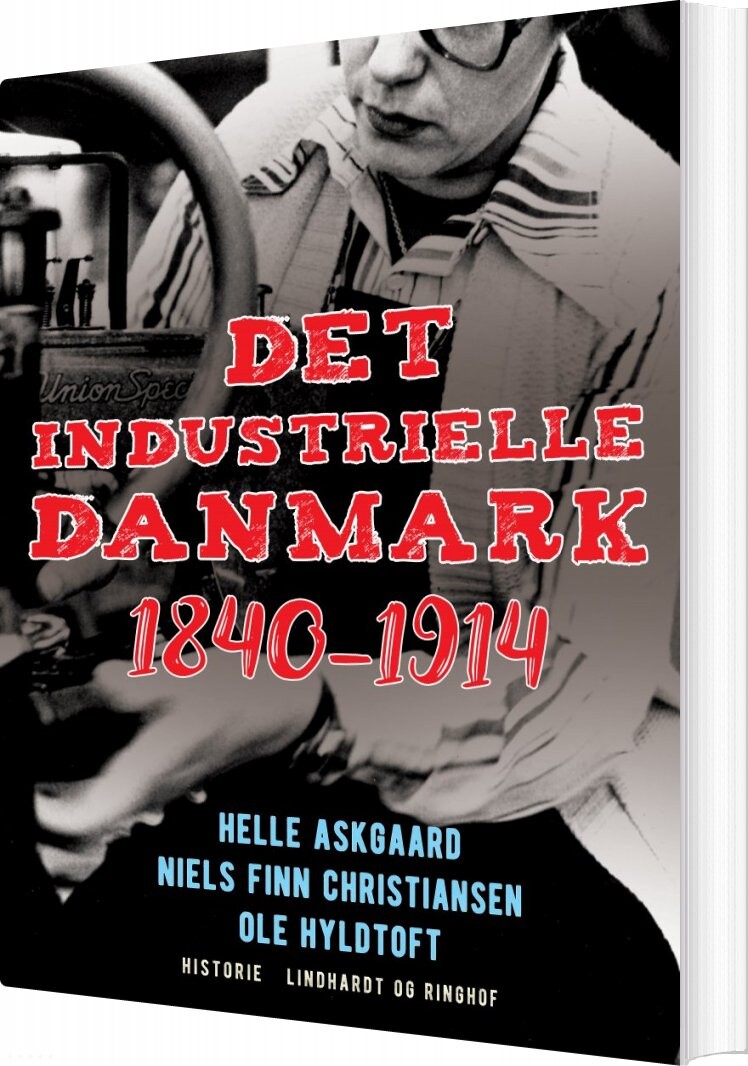 Det Industrielle Danmark 1840-1914 - Ole Hyldtoft - Bog - Lindhardt Og Ringhof
