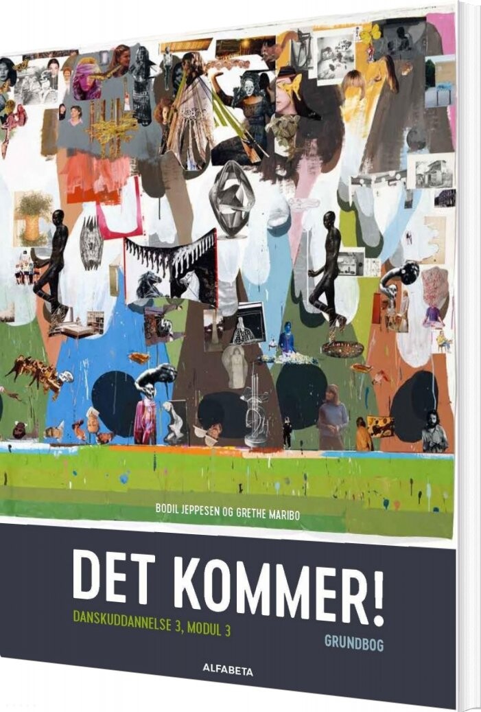 Det Kommer! Dansk Som Andetsprog, Grundbog - Bodil Jeppesen - Bog - Alfabeta