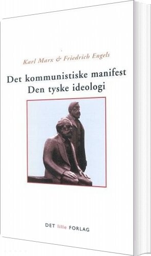 Det Kommunistiske Manifest Den Tyske Ideologi - Karl Marx - Bog - Akademisk Forlag