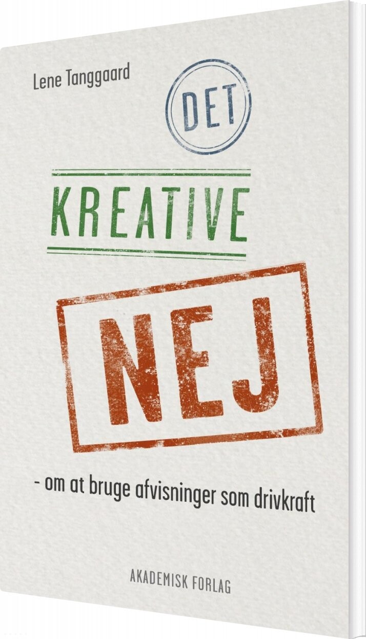 Det Kreative Nej - Lene Tanggaard - Bog - Akademisk Forlag