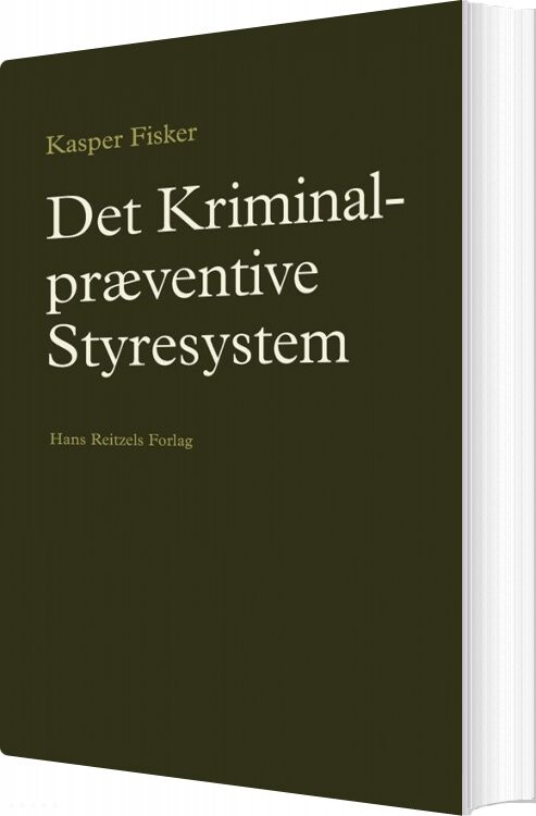 Det Kriminalpræventive Styresystem - Kasper Fisker - Bog - Hans Reitzels Forlag