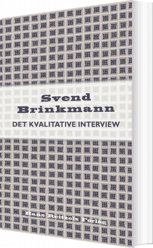 Det Kvalitative Interview - Svend Brinkmann - Bog - Hans Reitzels Forlag