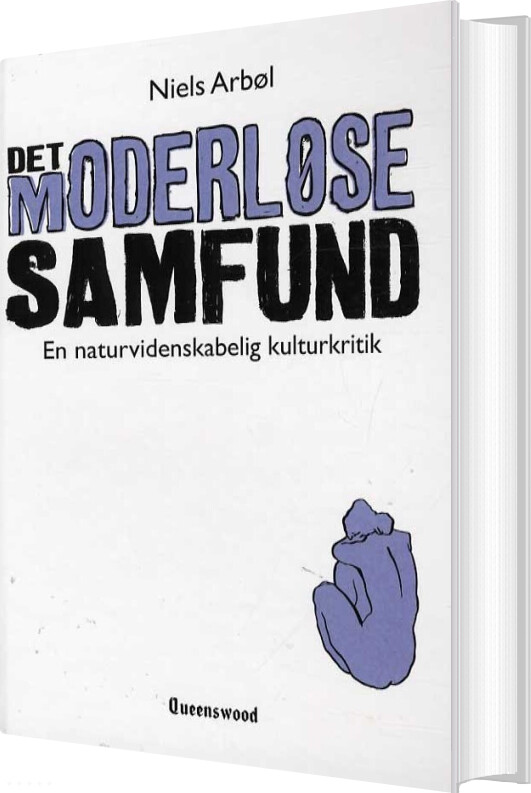 Det Moderløse Samfund - Niels Arbøl - Bog - Queenswood