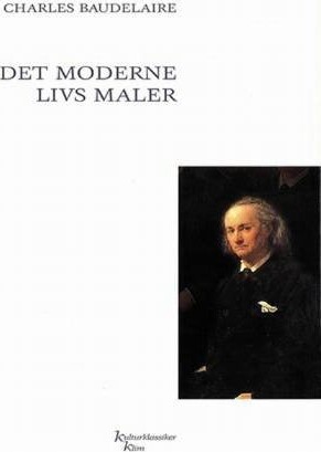 Det Moderne Livs Maler - Charles Baudelaire - Bog - Klim