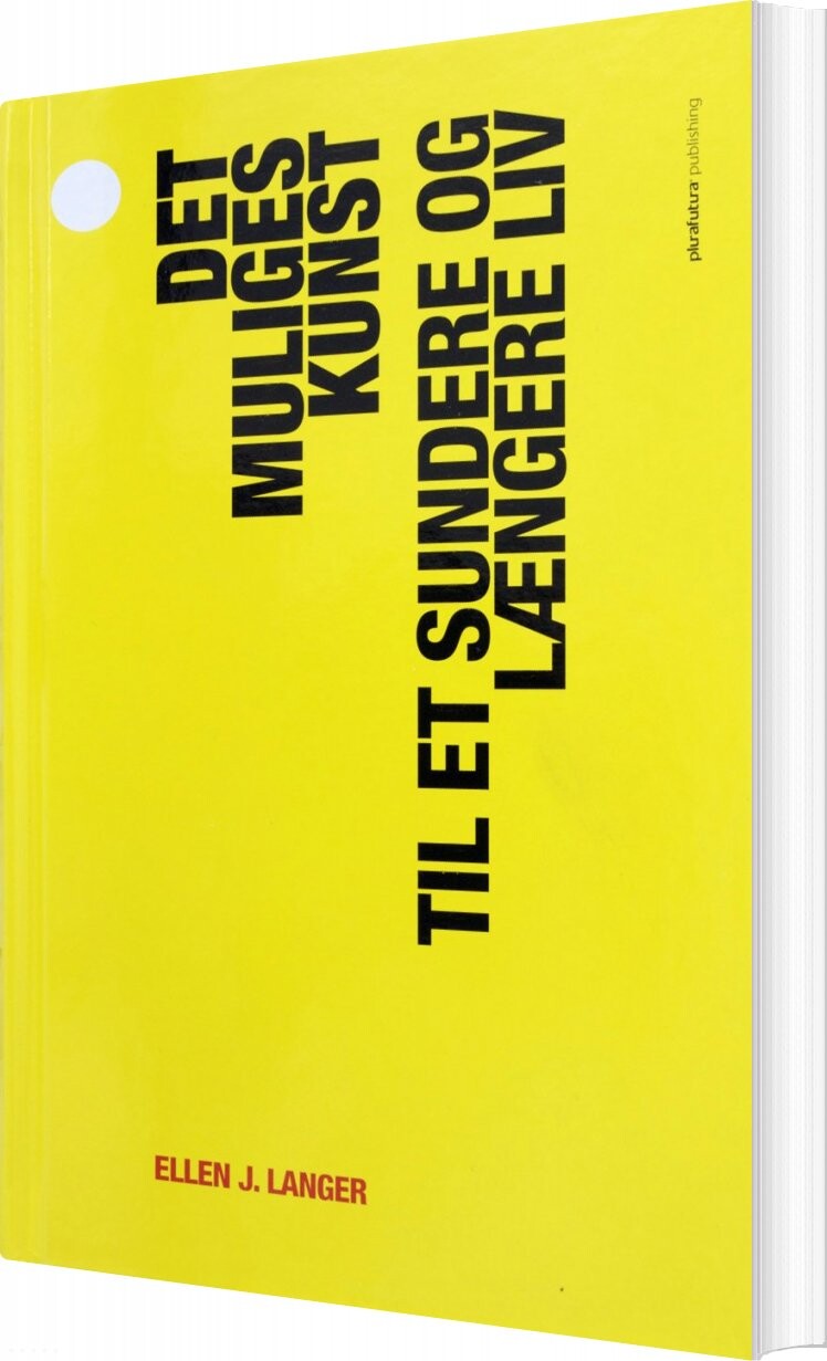 Det Muliges Kunst - Ellen J. Langer - Bog - Plurafutura Publishing